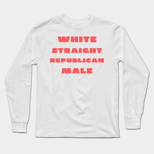 White straight republican male Long Sleeve T-Shirt by IOANNISSKEVAS